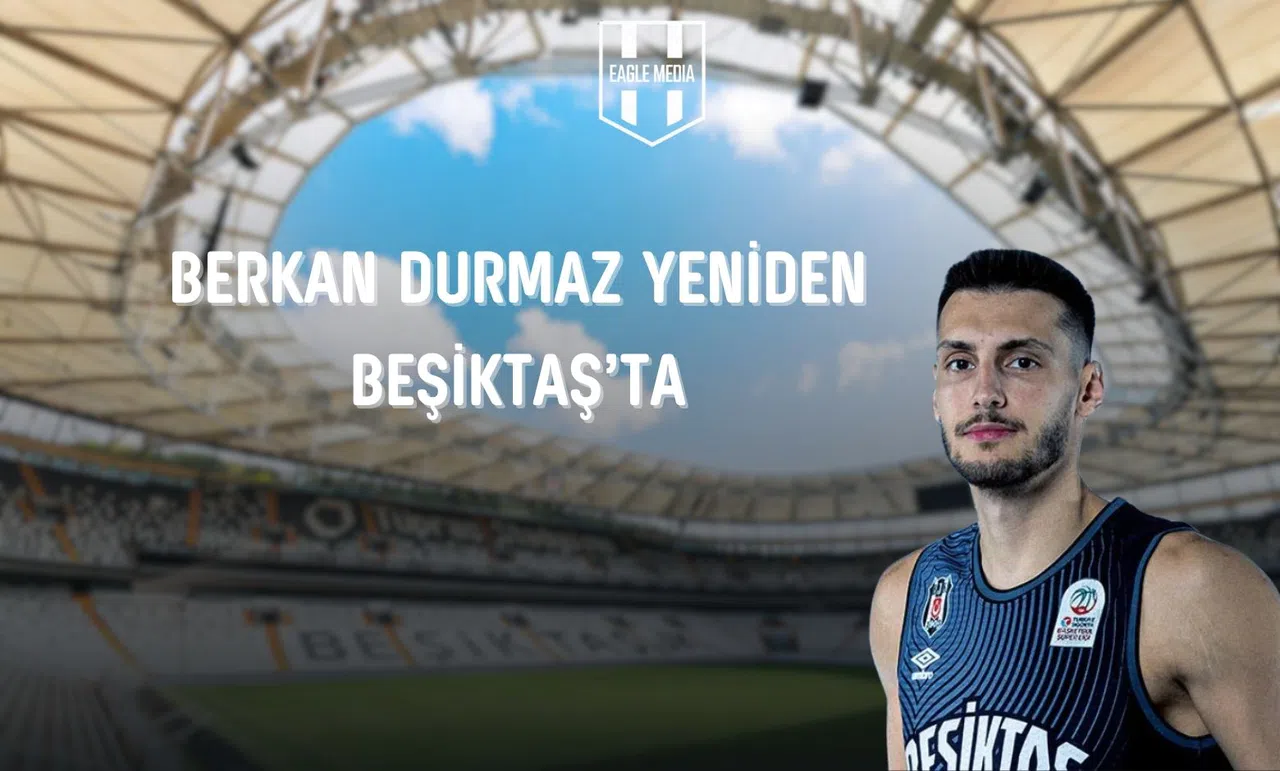 Beşiktaş Fibabanka, Berkan Durmaz ile Anlaştı!