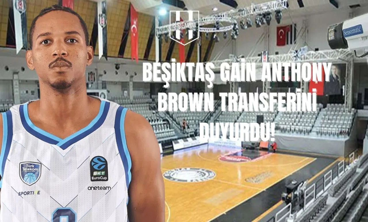 Beşiktaş GAİN, Anthony Brown'ı Duyurdu!