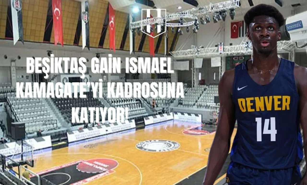 Beşiktaş GAİN, Ismael Kamagate'yi Kadrosuna Katıyor!