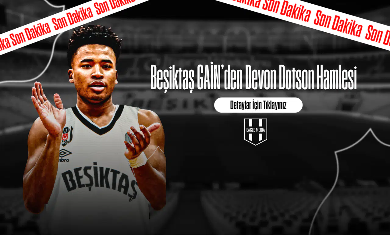 Beşiktaş GAİN’den Devon Dotson Hamlesi: Amerikalı Guard İmzayı Attı