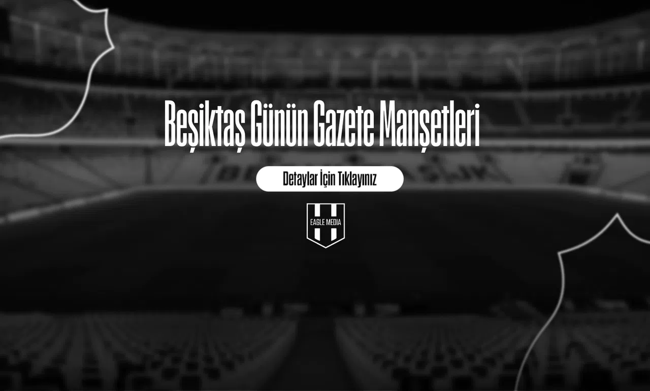 Beşiktaş Günün Gazete Manşetleri