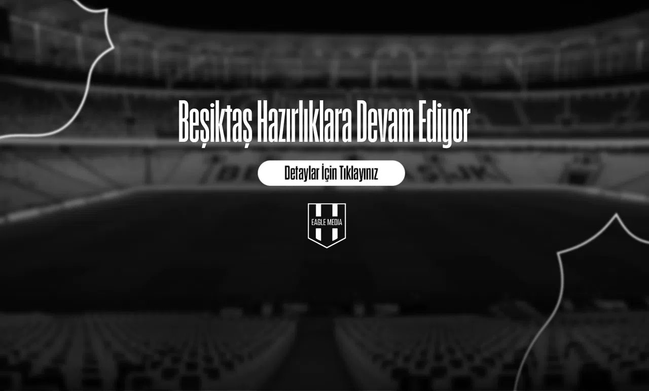 Beşiktaş Hazırlıklara Devam Ediyor