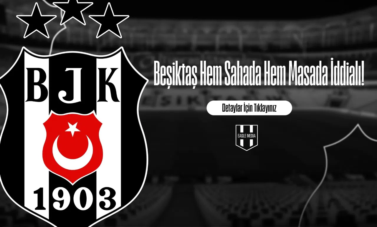 Beşiktaş Hem Sahada Hem Masada İddialı!