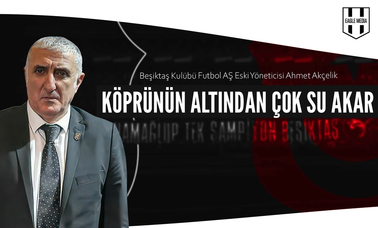 Beşiktaş Eski Yöneticisi Ahmet Akçelik’ten Shakhtar Değerlendirmesi