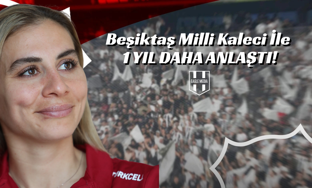 Beşiktaş Milli Kaleci ile 1 Yıl Daha Anlaştı!