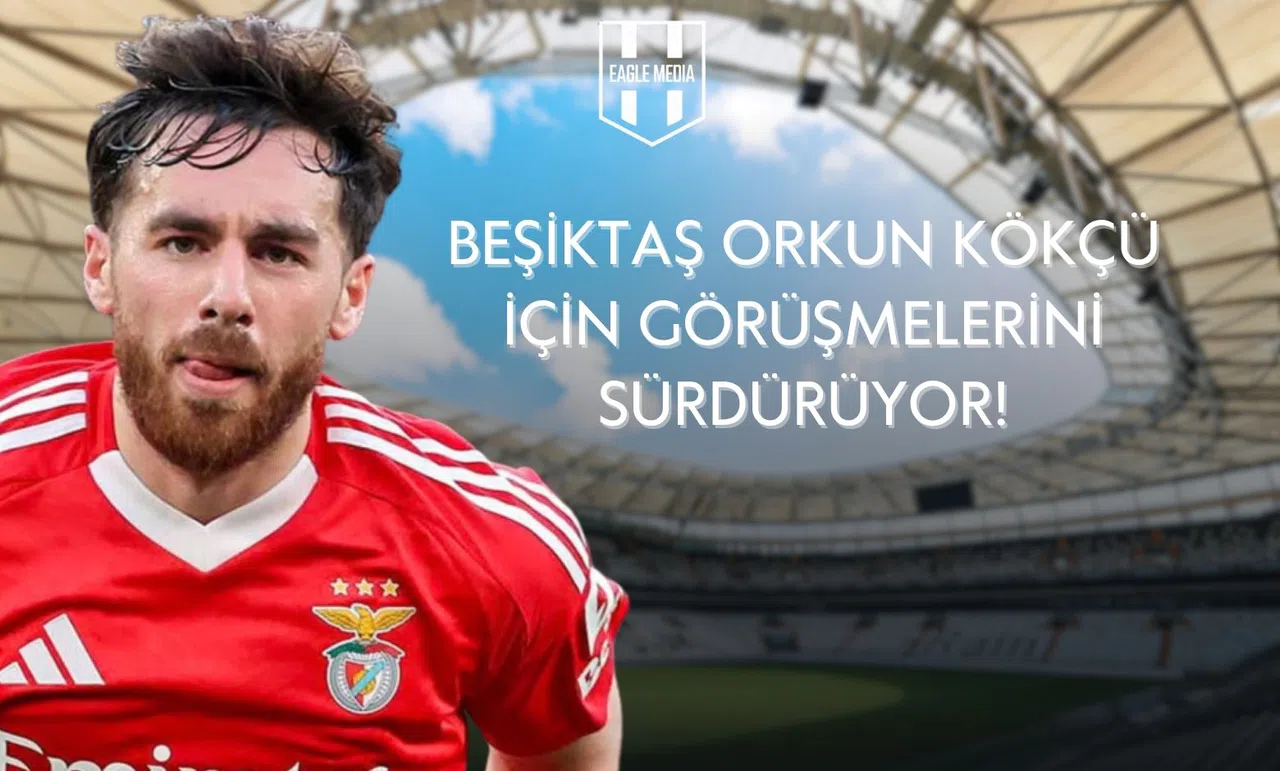 Beşiktaş, Orkun Kökçü Transferi İçin Temaslarını Sürdürüyor