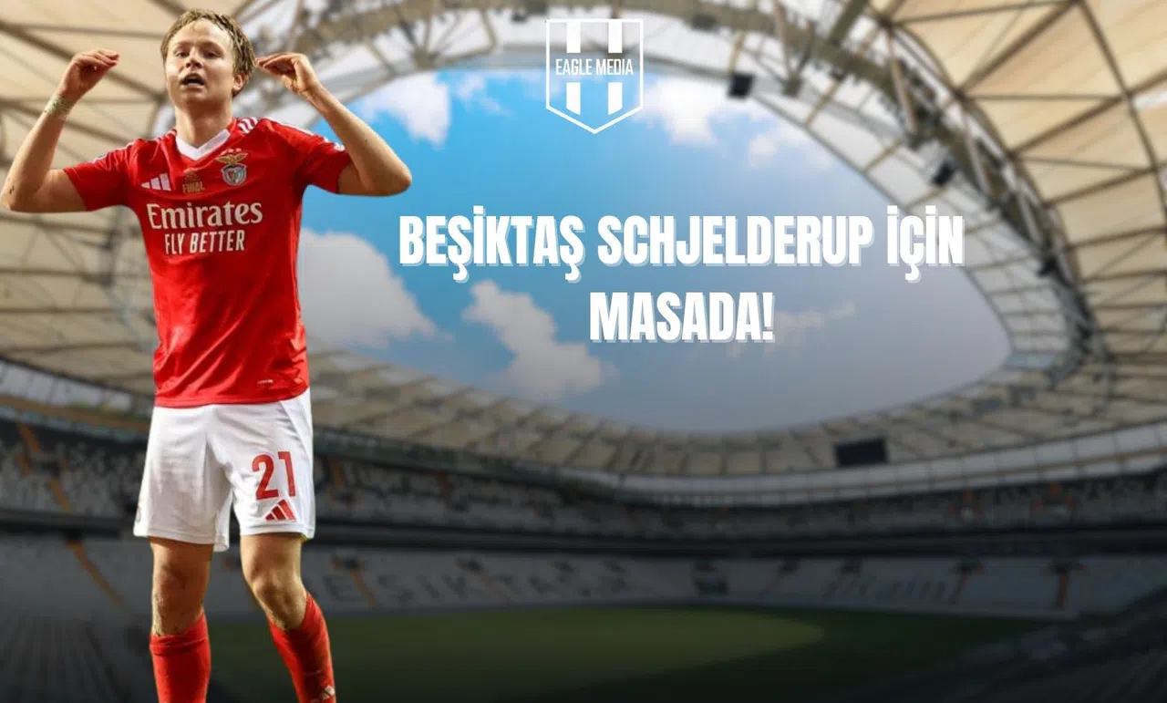 Beşiktaş Schjelderup İçin Masada!
