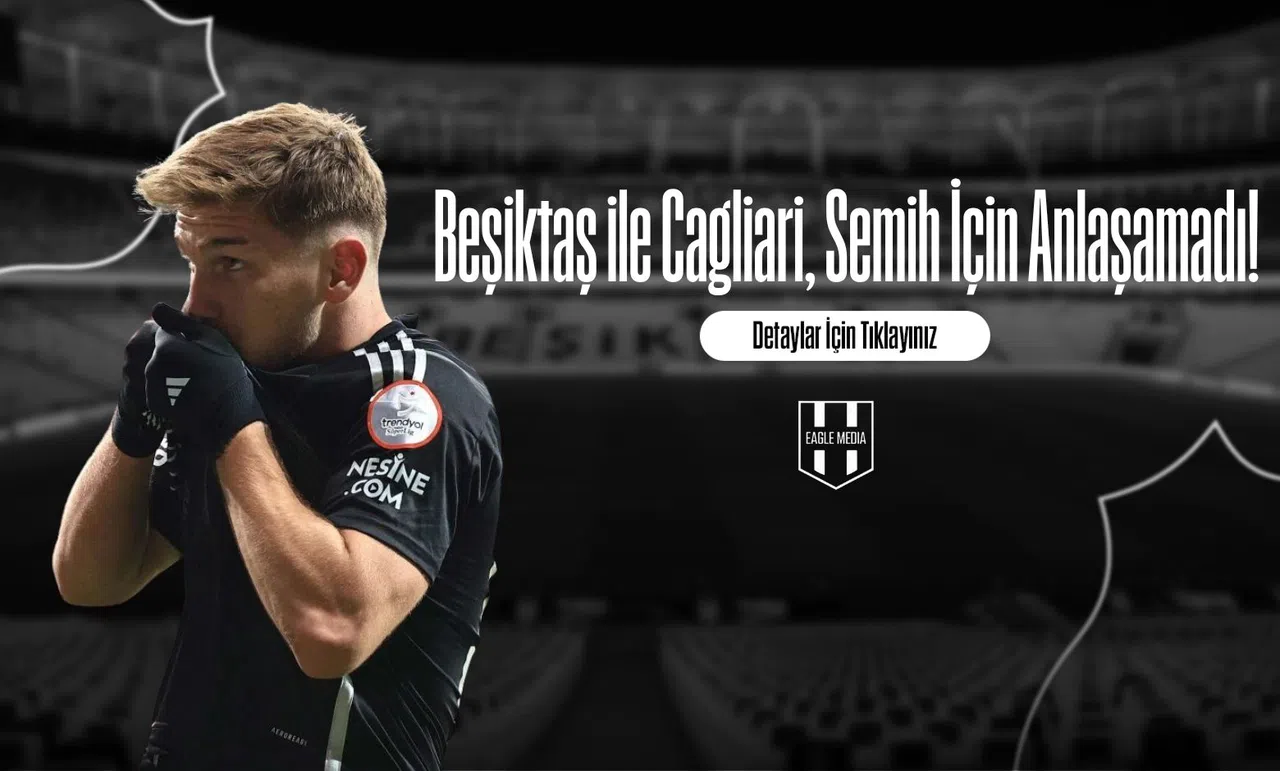Beşiktaş ile Cagliari, Semih İçin Anlaşamadı!