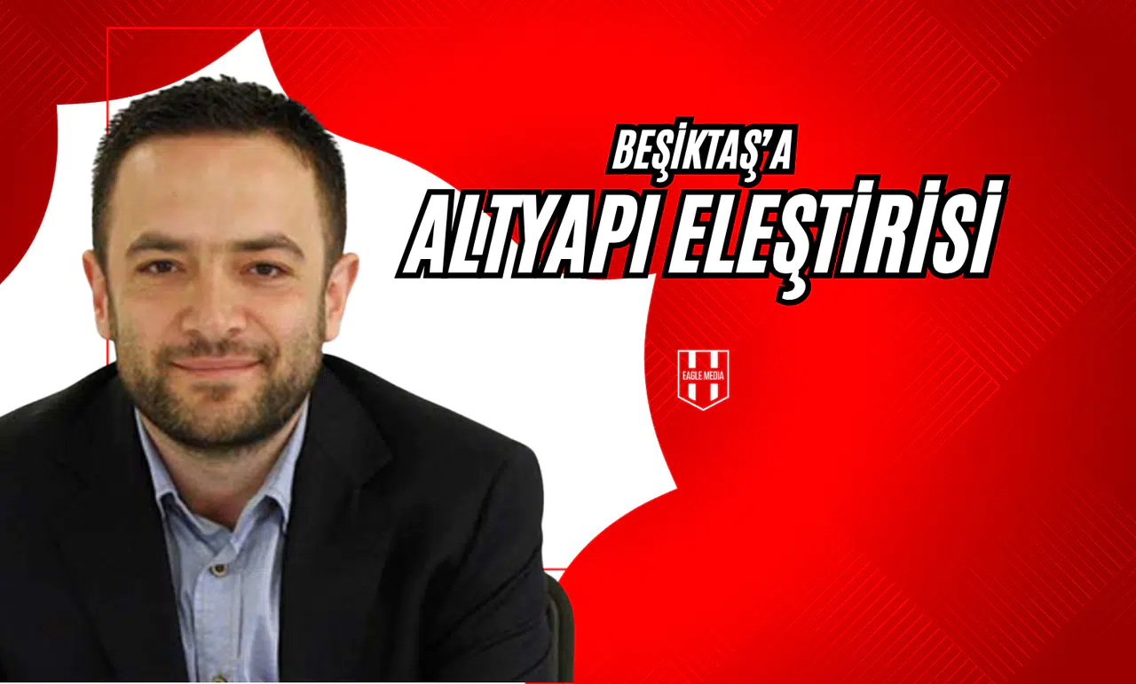 Beşiktaş'a Altyapı Eleştirisi!