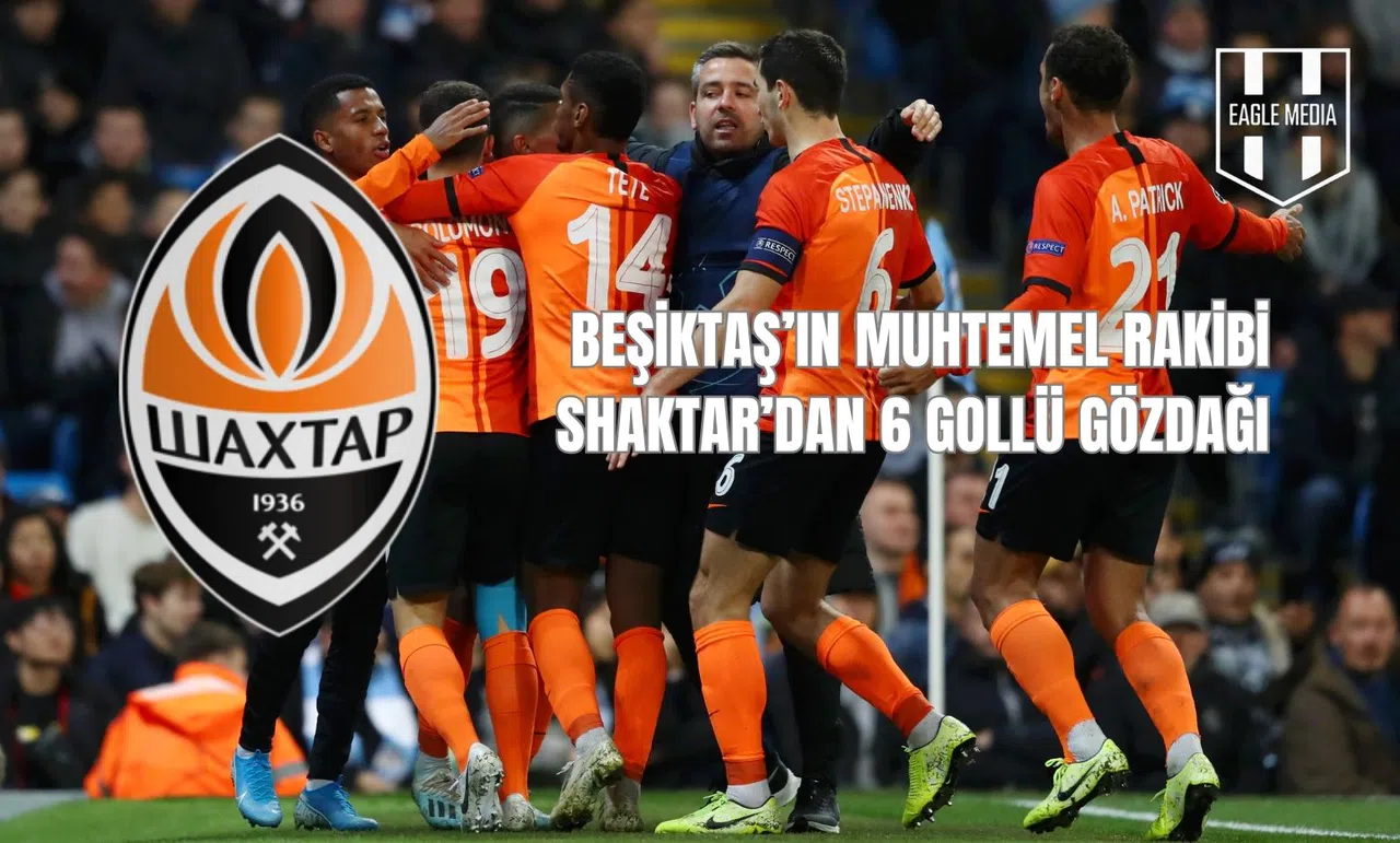 Beşiktaş’ın Muhtemel Rakibi Shakhtar’dan 6 Gollü Gözdağı