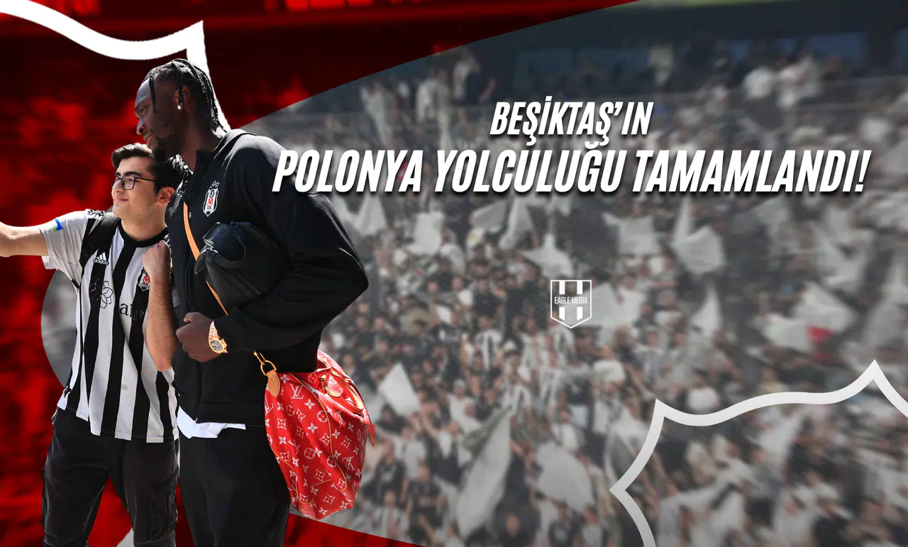 Beşiktaş'ın Polonya Yolculuğu Tamamlandı!