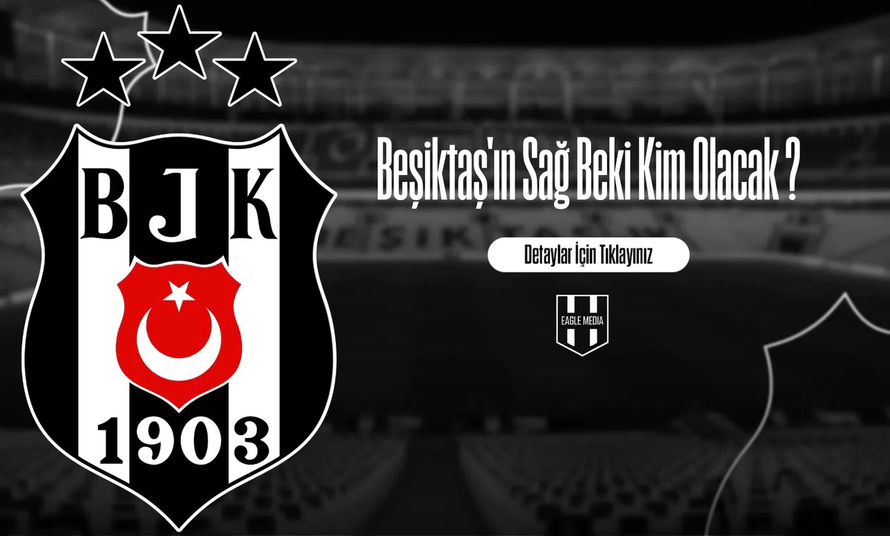 Beşiktaş'ın Sağ Beki Kim Olacak ?
