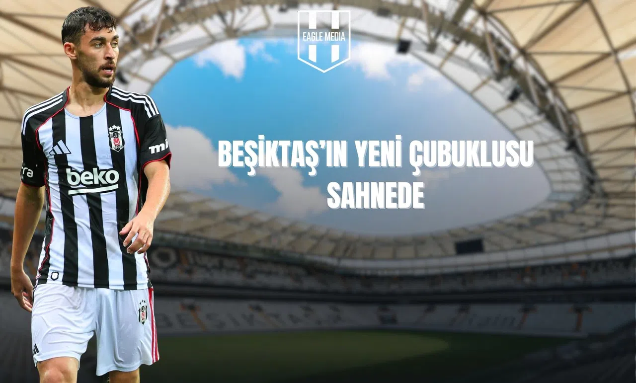 Beşiktaş’ın Yeni Çubuklusu Sahnede