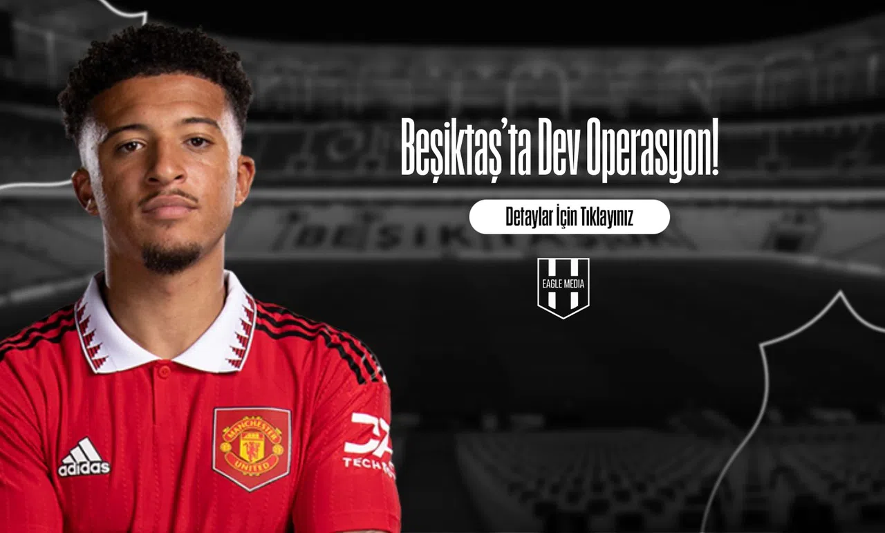 Beşiktaş’ta Dev Operasyon!