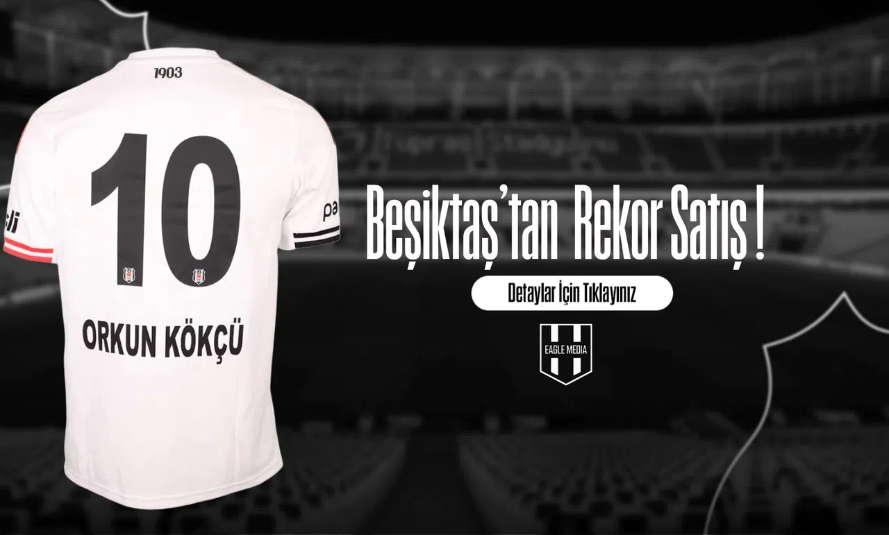 Beşiktaş'tan Rekor Satış !