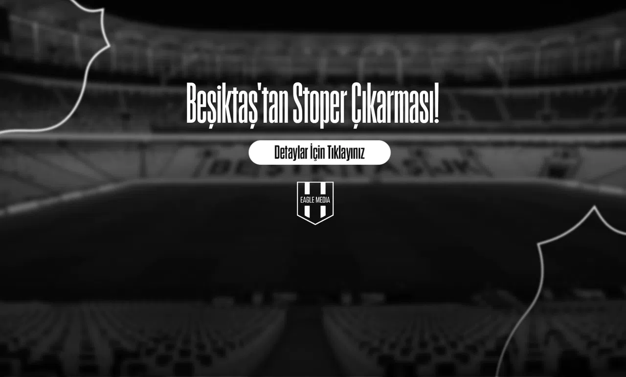 Beşiktaş'tan Stoper Çıkarması!