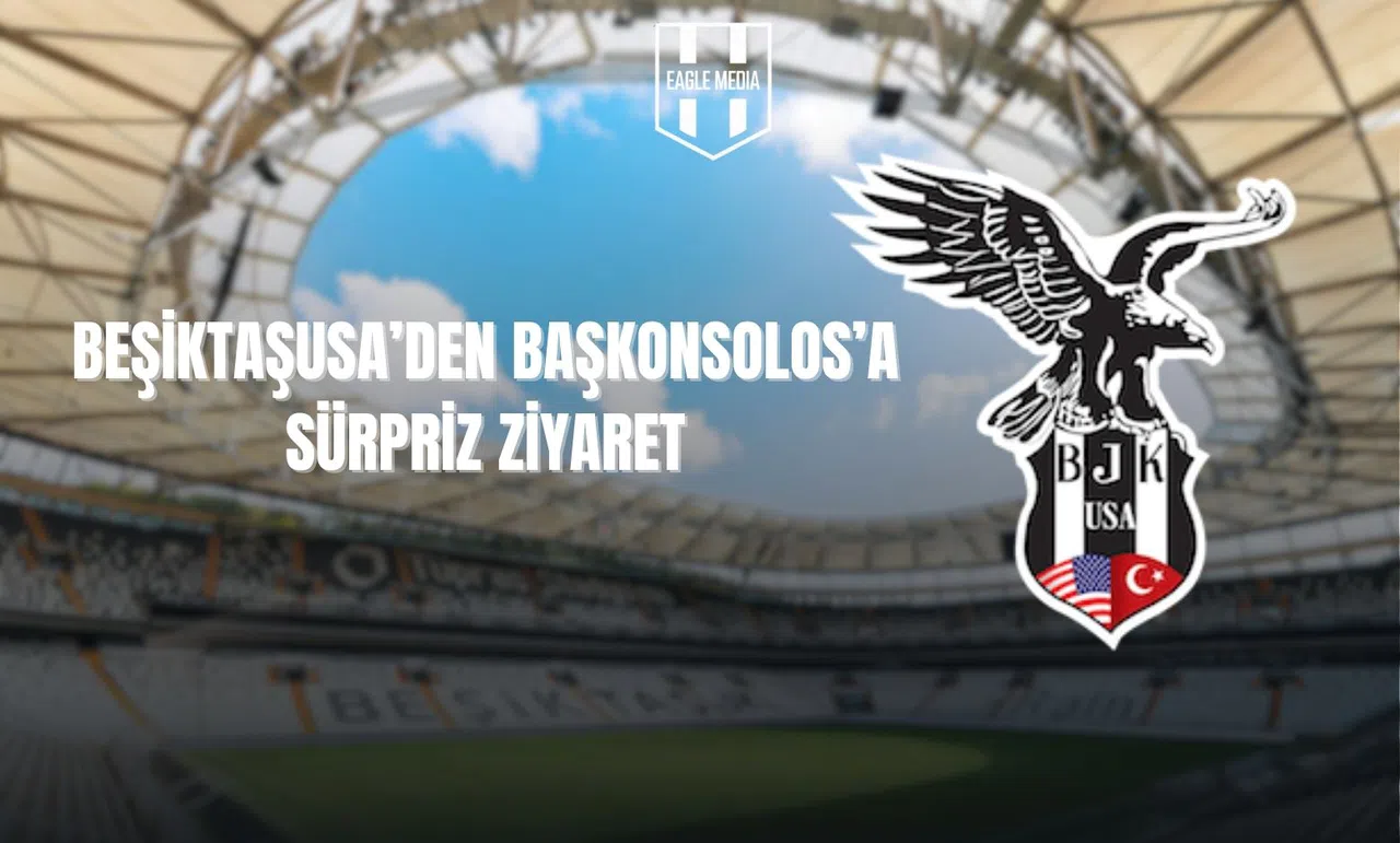 BeşiktaşUSA’den Başkonsolos'a Sürpriz Ziyaret
