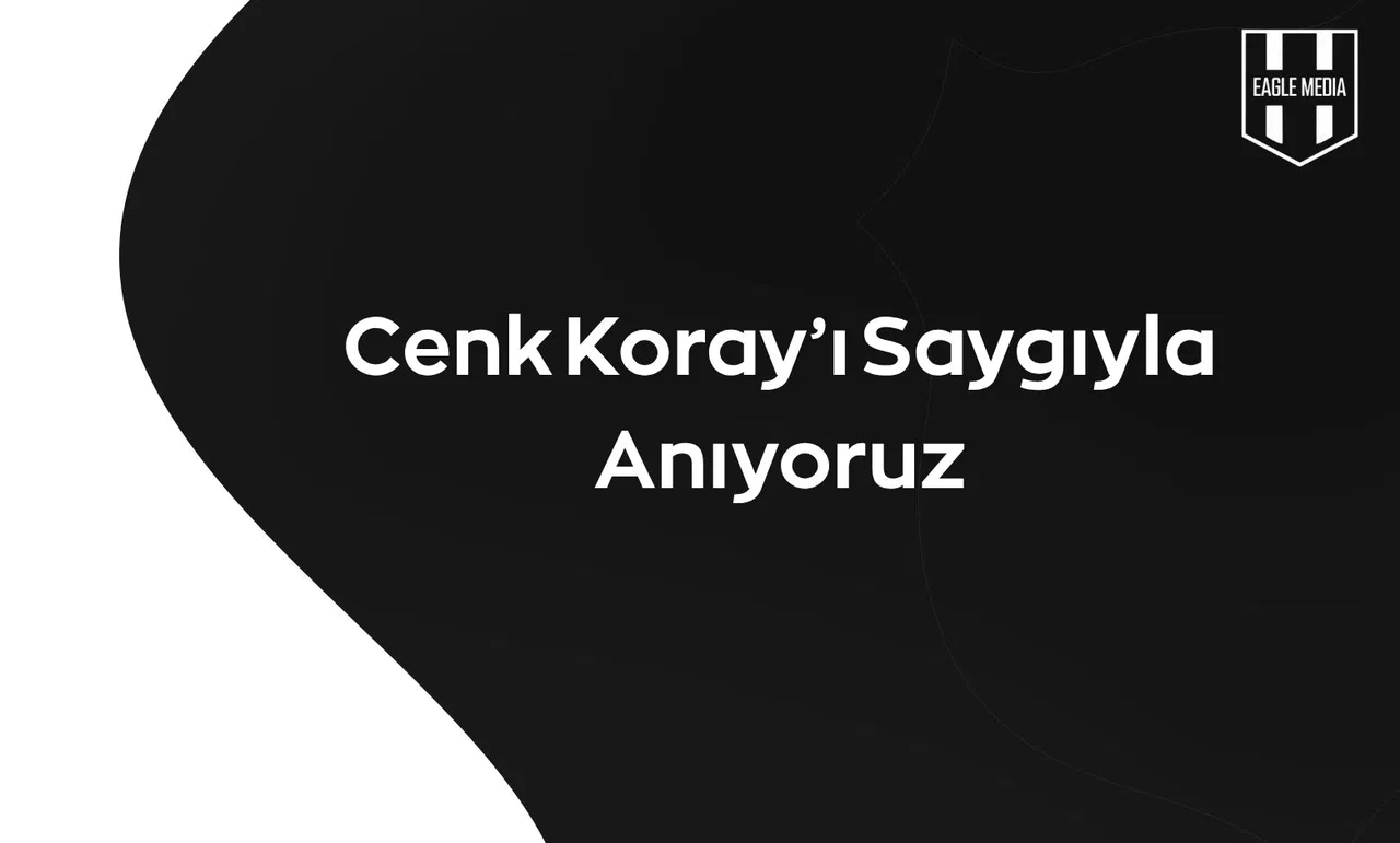 Cenk Koray’ı Saygıyla Anıyoruz