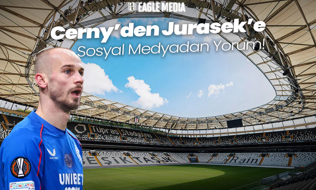 Cerny'den Beşiktaş'lı Jurasek'e Sosyal Medyadan Yorum!