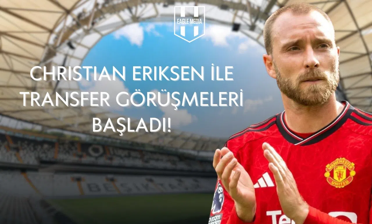 Beşiktaş, Christian Eriksen Transferi İçin Hız Kesmeden İlerliyor