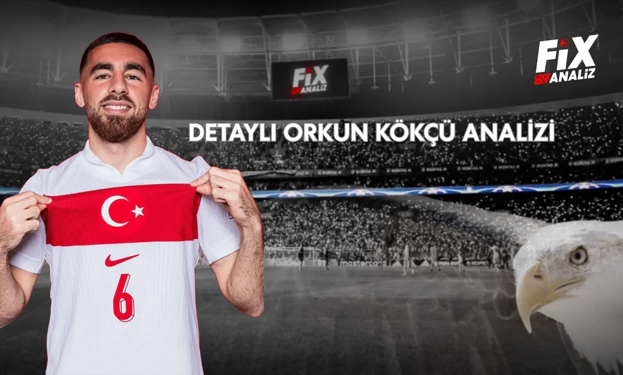 Detaylı Orkun Kökçü Analizi