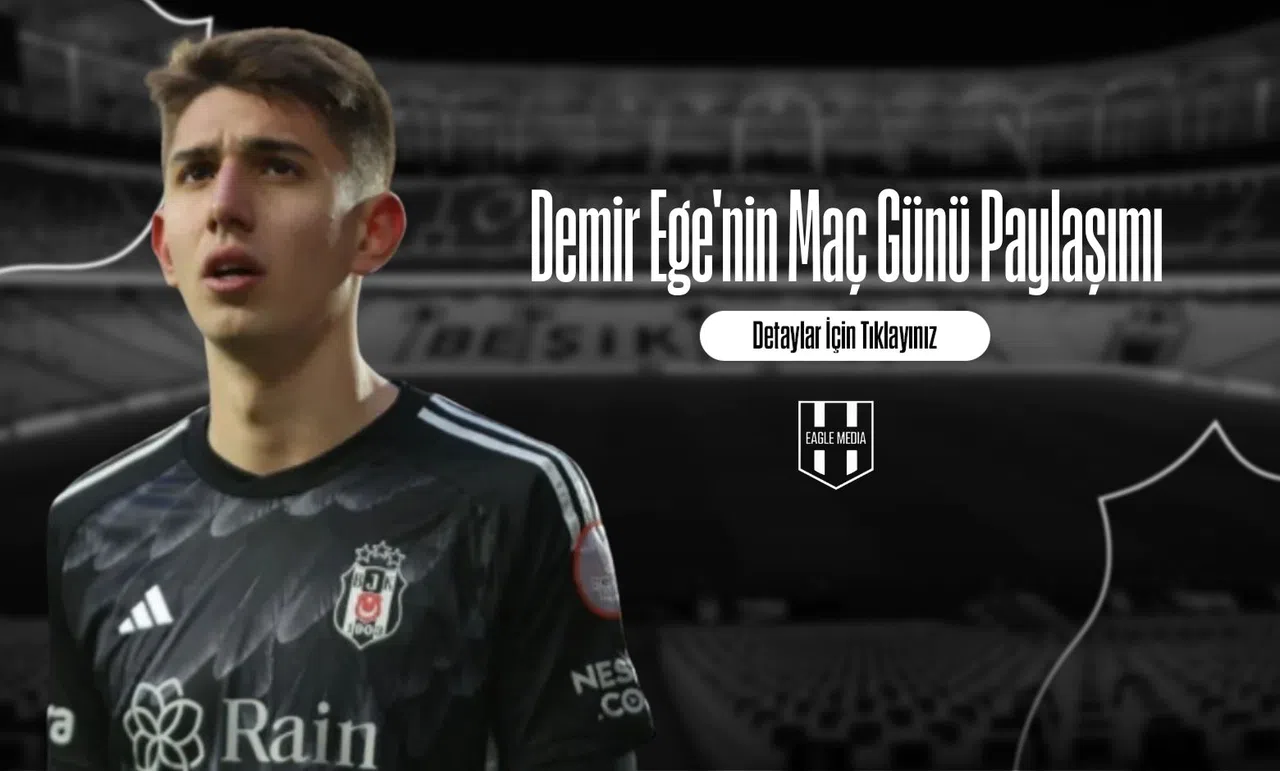 Demir Ege'nin Maç Günü Paylaşımı