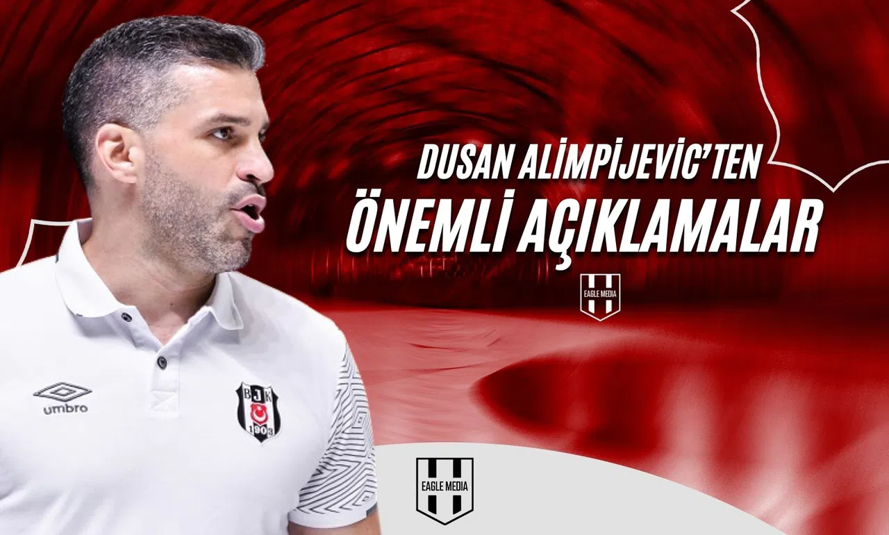 Dusan Alimpijevic'ten Önemli Açıklamalar !