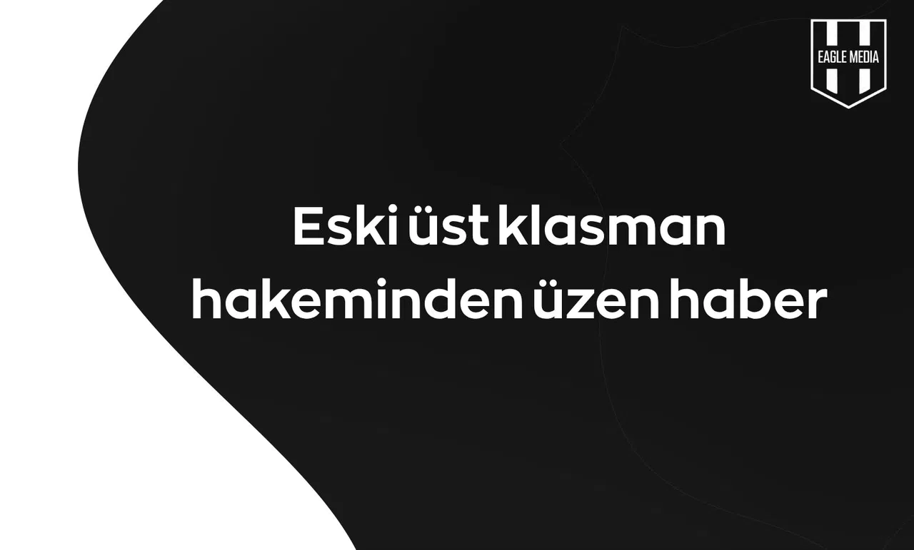 Eski Üst Klasman Hakemi Muratcan Ilgaz’dan acı haber