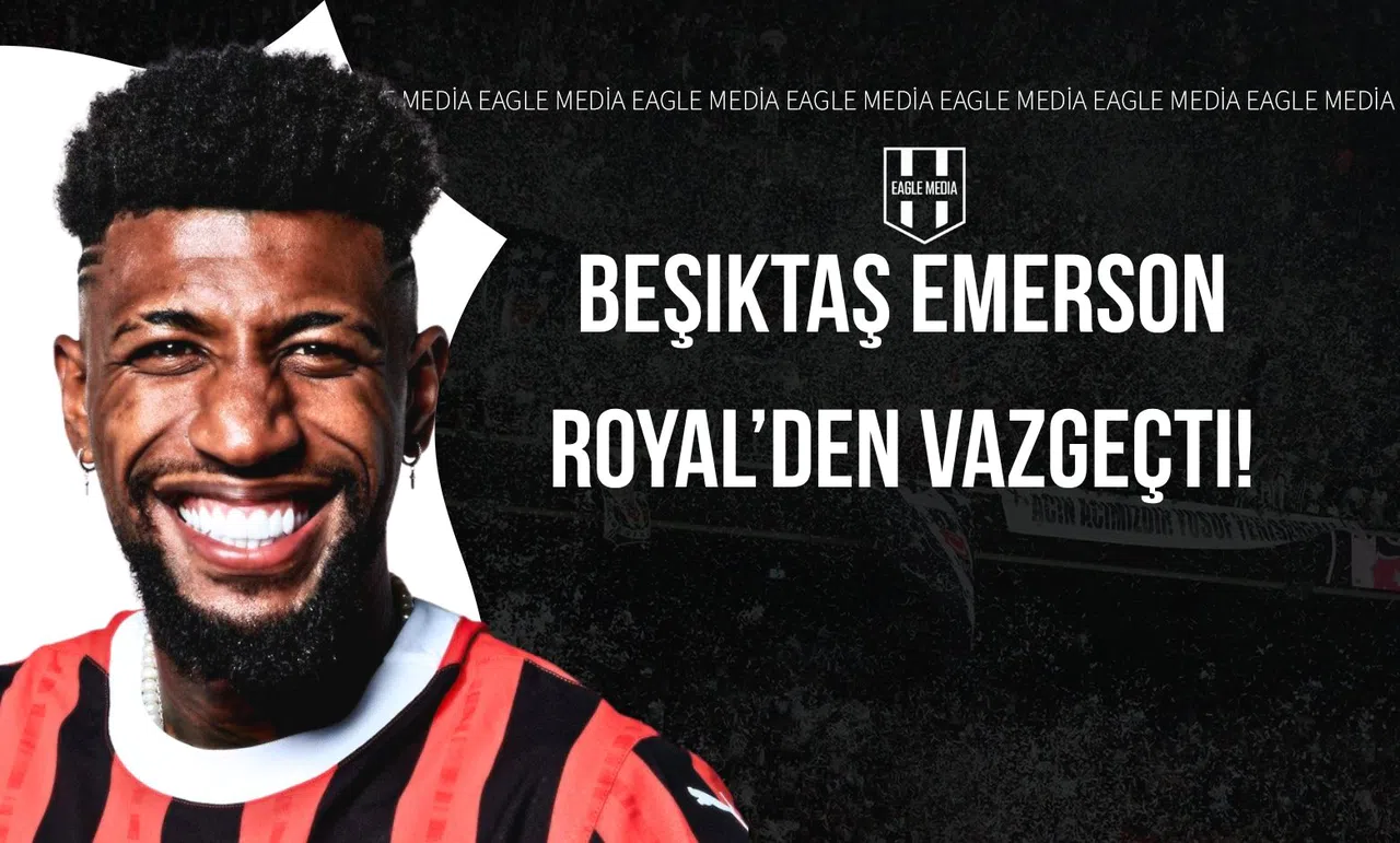 Beşiktaş Emerson Royal'den Vazgeçti!