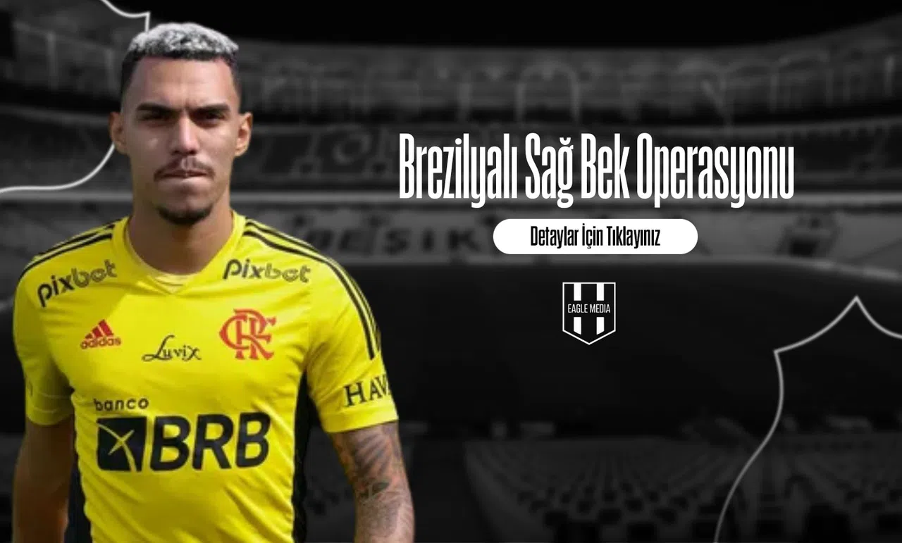 Brezilyalı Sağ Bek Operasyonu