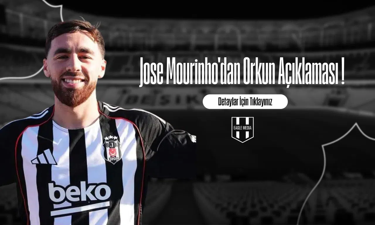 Jose Mourinho'dan Orkun Açıklaması !
