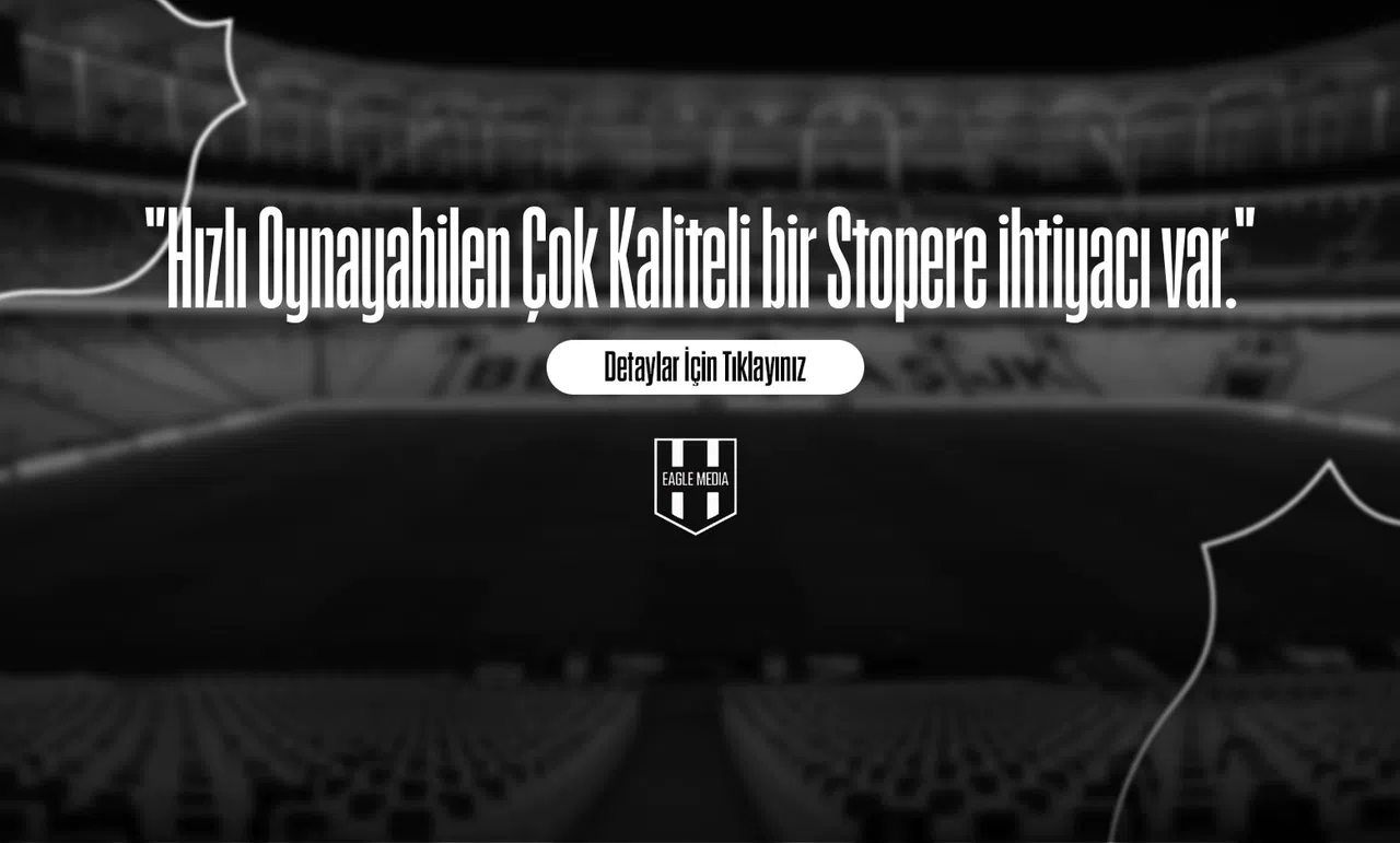 "Hızlı Oynayabilen Çok Kaliteli bir Stopere ihtiyacı var."