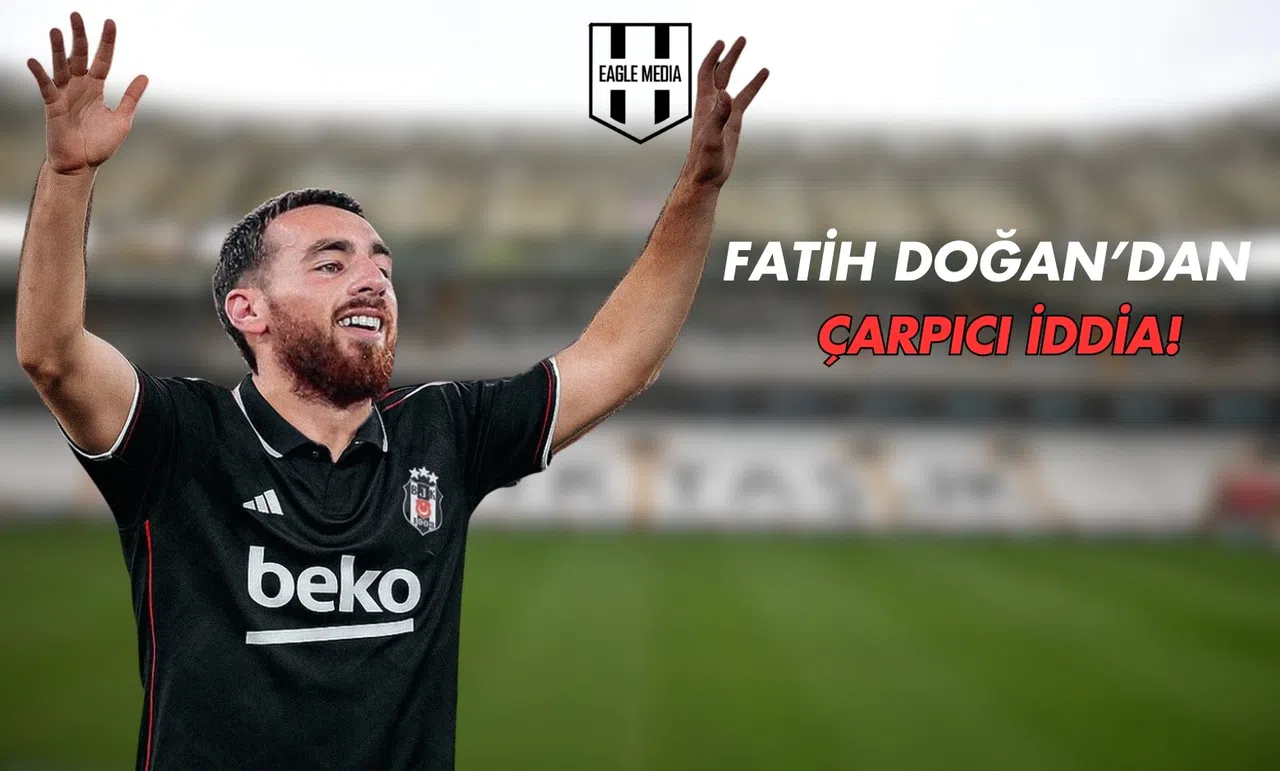 Fatih Doğan’dan Çarpıcı Orkun Kökçü İddiası