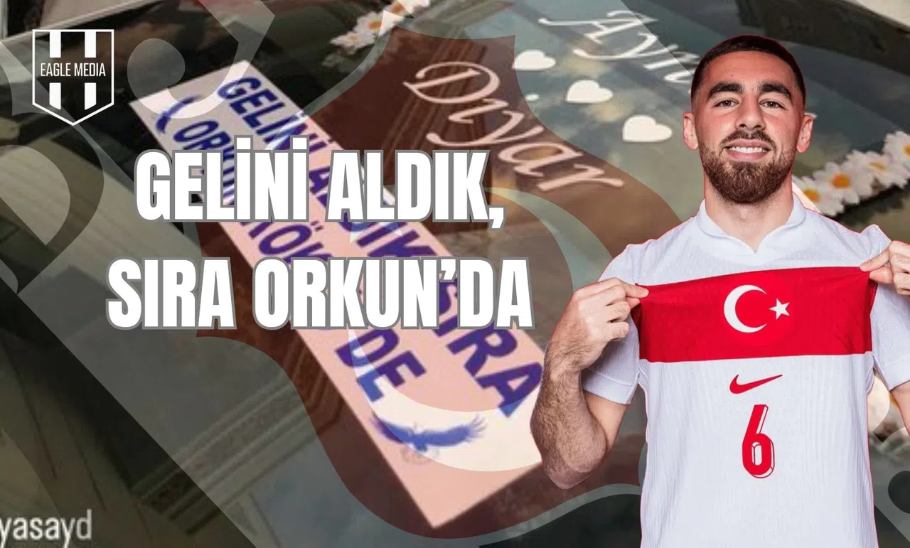 Gelini Aldık, Sıra Orkun’da