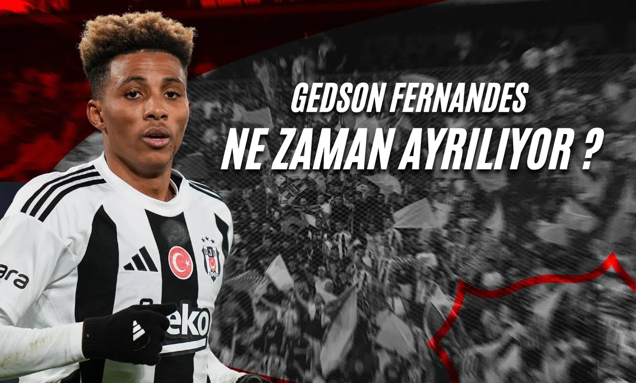 Gedson Fernandes Ne Zaman Ayrılıyor?