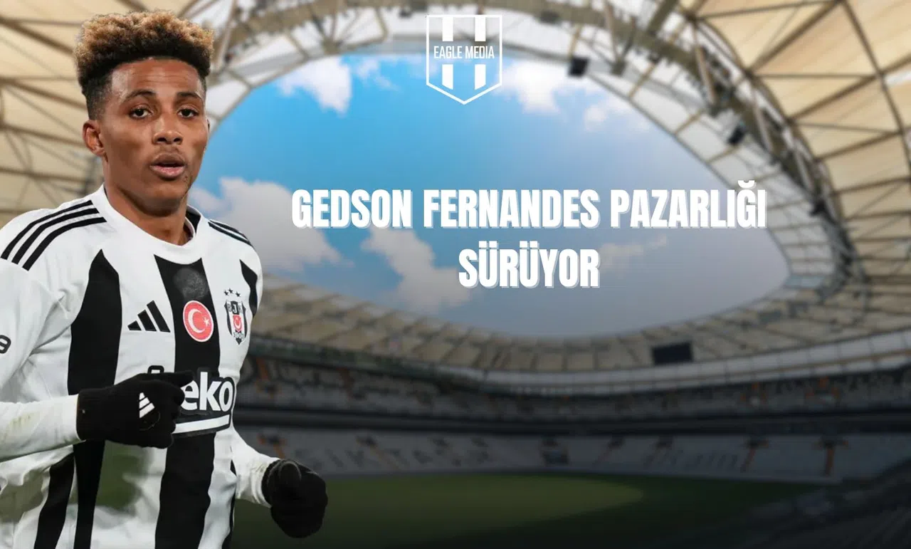 Gedson Fernandes Pazarlığı Sürüyor