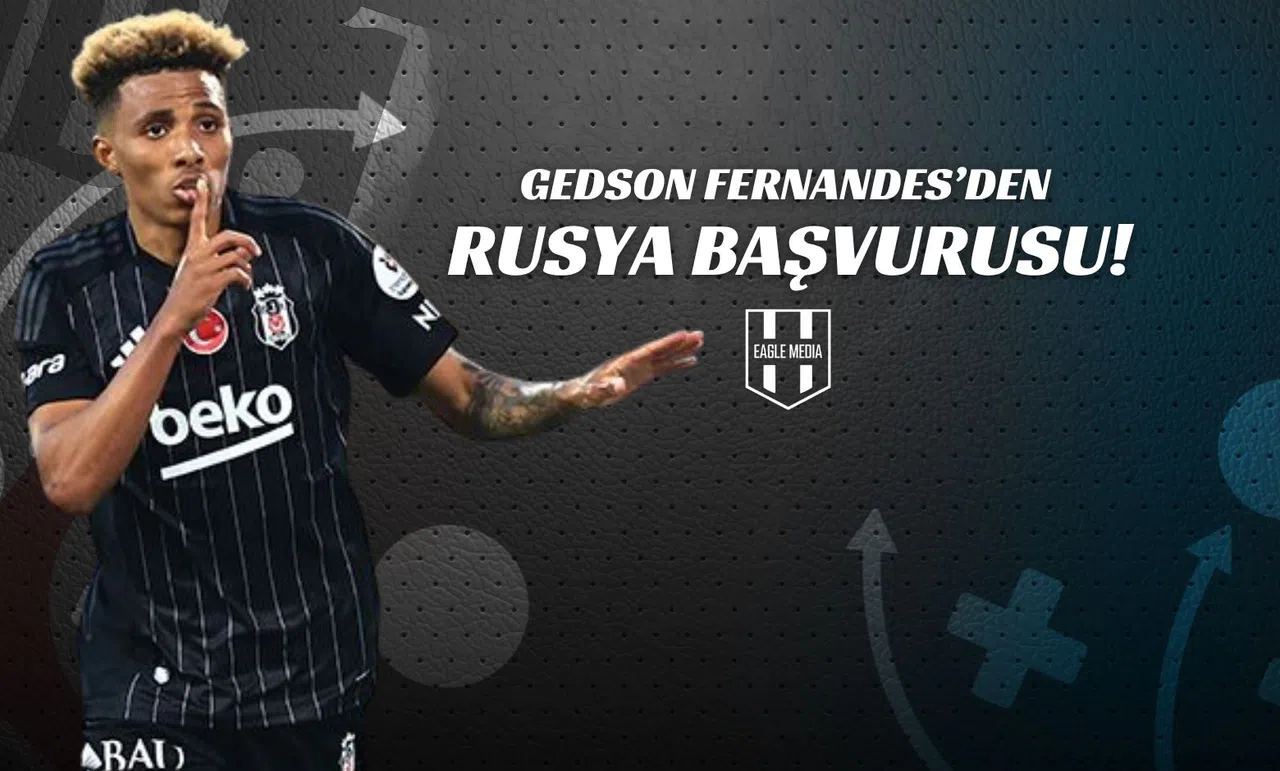 Gedson Fernandes'den Rusya Başvurusu !