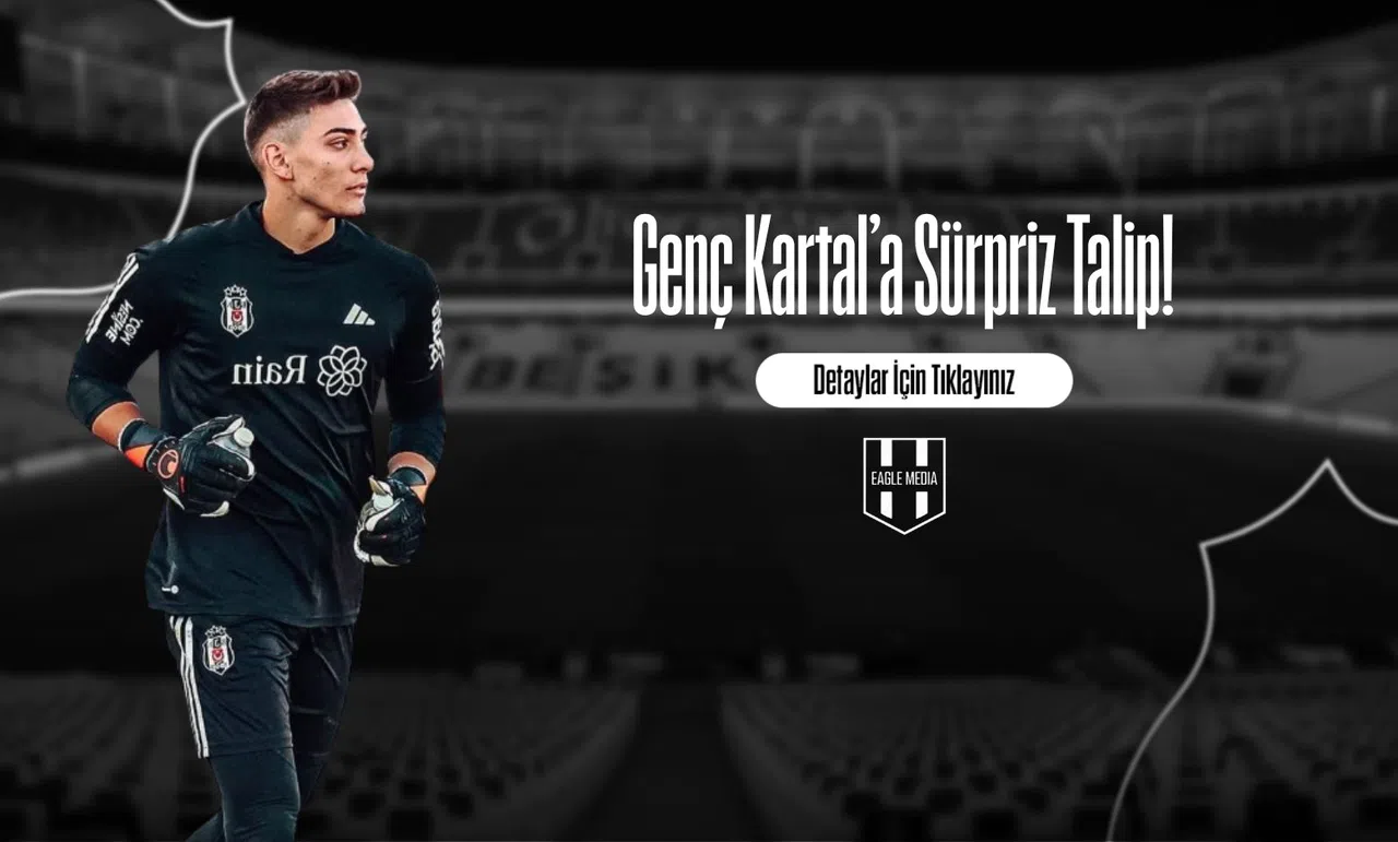 Genç Kartal’a Sürpriz Talip!