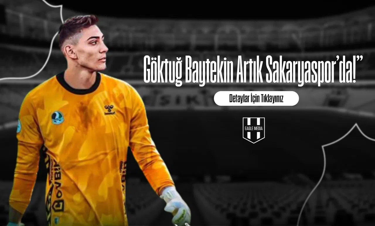 Göktuğ Baytekin Artık Sakaryaspor’da!”