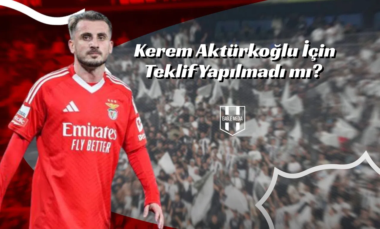 Kerem Aktürkoğlu İçin Teklif Yapılmadı mı?