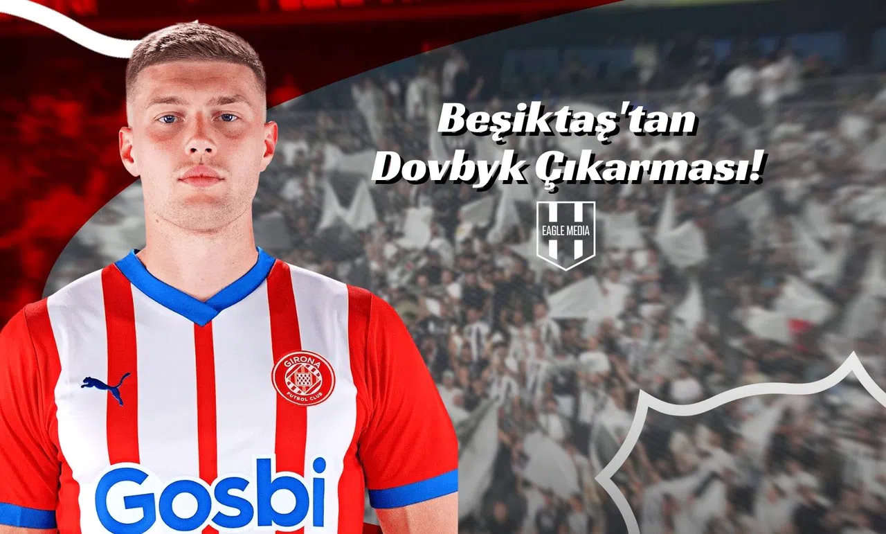 Beşiktaş'tan Dovbyk Çıkarması!