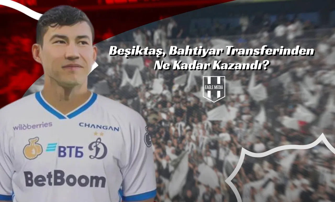 Beşiktaş, Bahtiyar Transferinden Ne Kadar Kazandı?