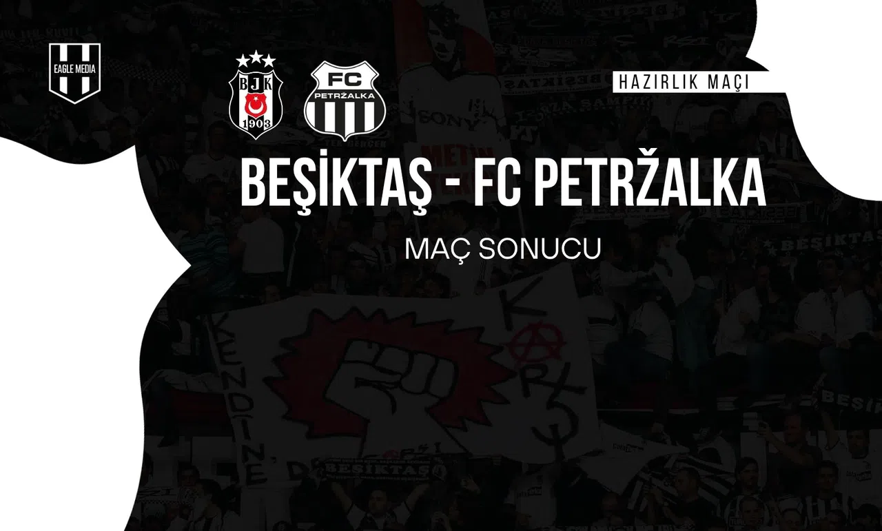 Hazırlık Maçı : Beşiktaş 1 - 2 Petrzalka / Maç Sonucu