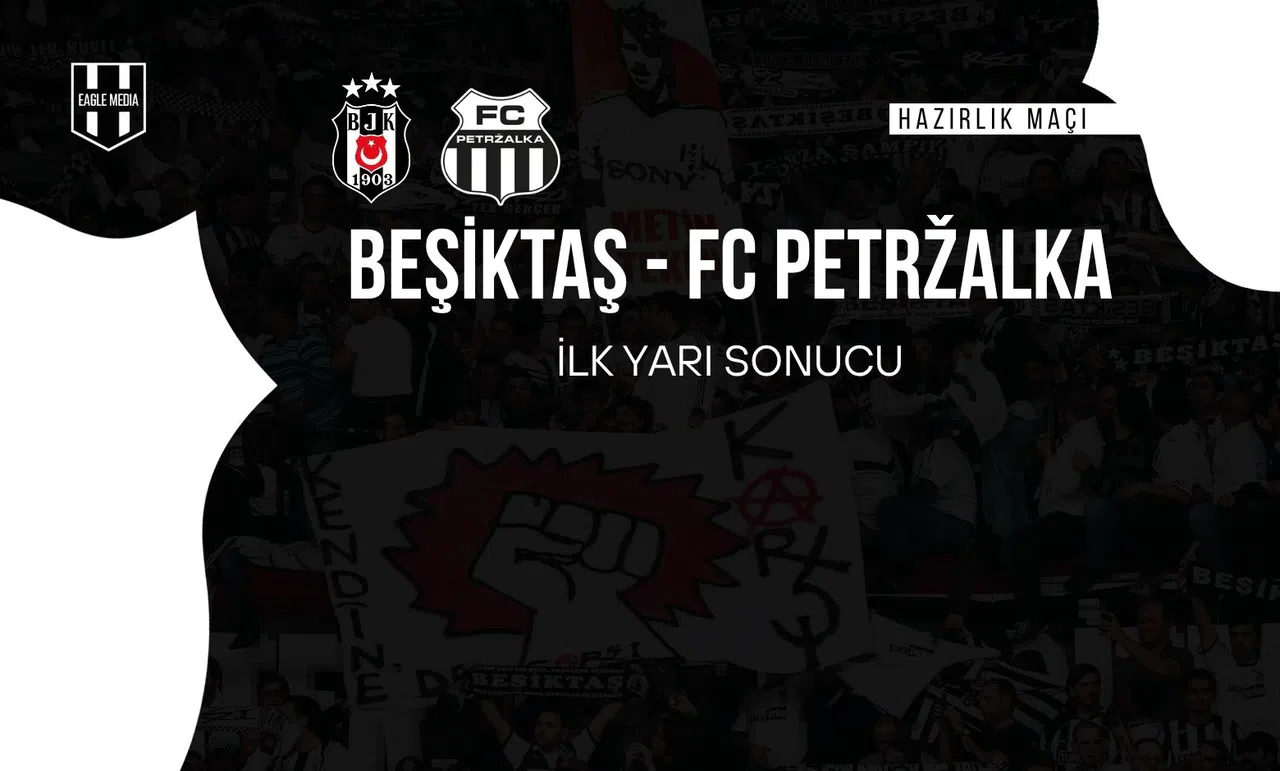 Hazırlık Maçı : Beşiktaş 0 - 2 Petrzalka / İlk Yarı Sonucu