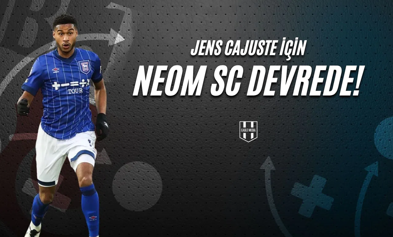 Jens Cajuste İçin Neom Sc Devrede !