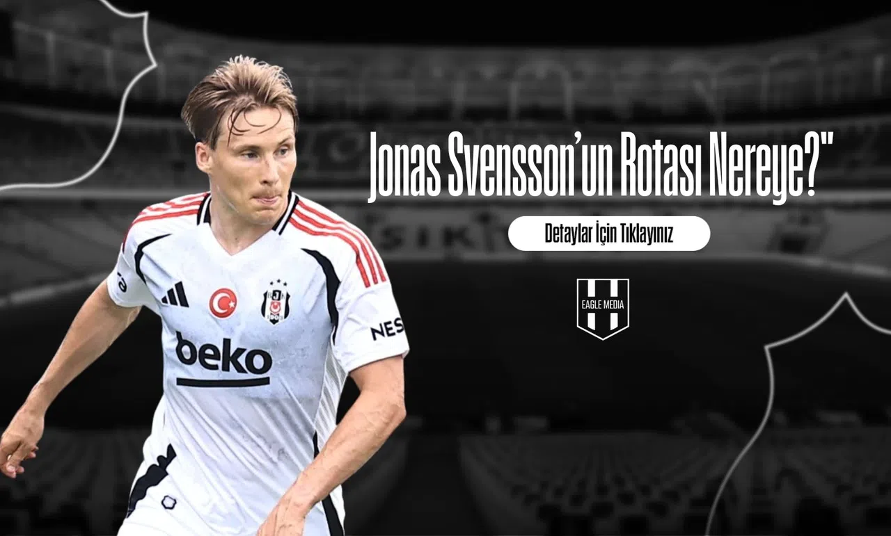Jonas Svensson’un Rotası Nereye?"