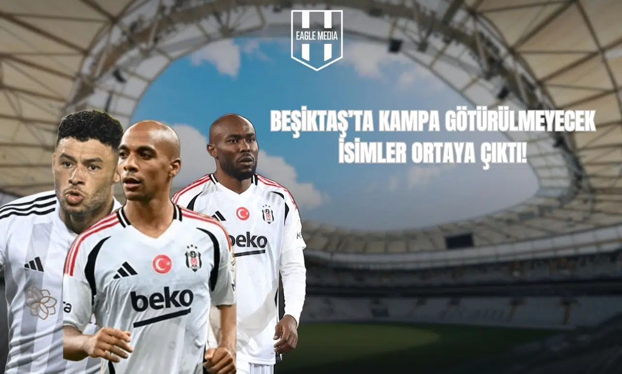 Beşiktaş'ta Kampa Alınmayacak İsimler Ortaya Çıktı!