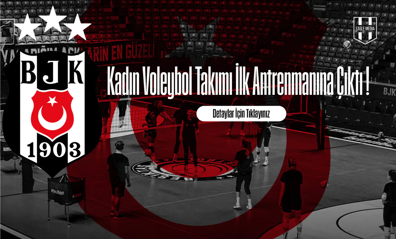Beşiktaş Kadın Voleybol Takımı İlk Antrenmanına Çıktı