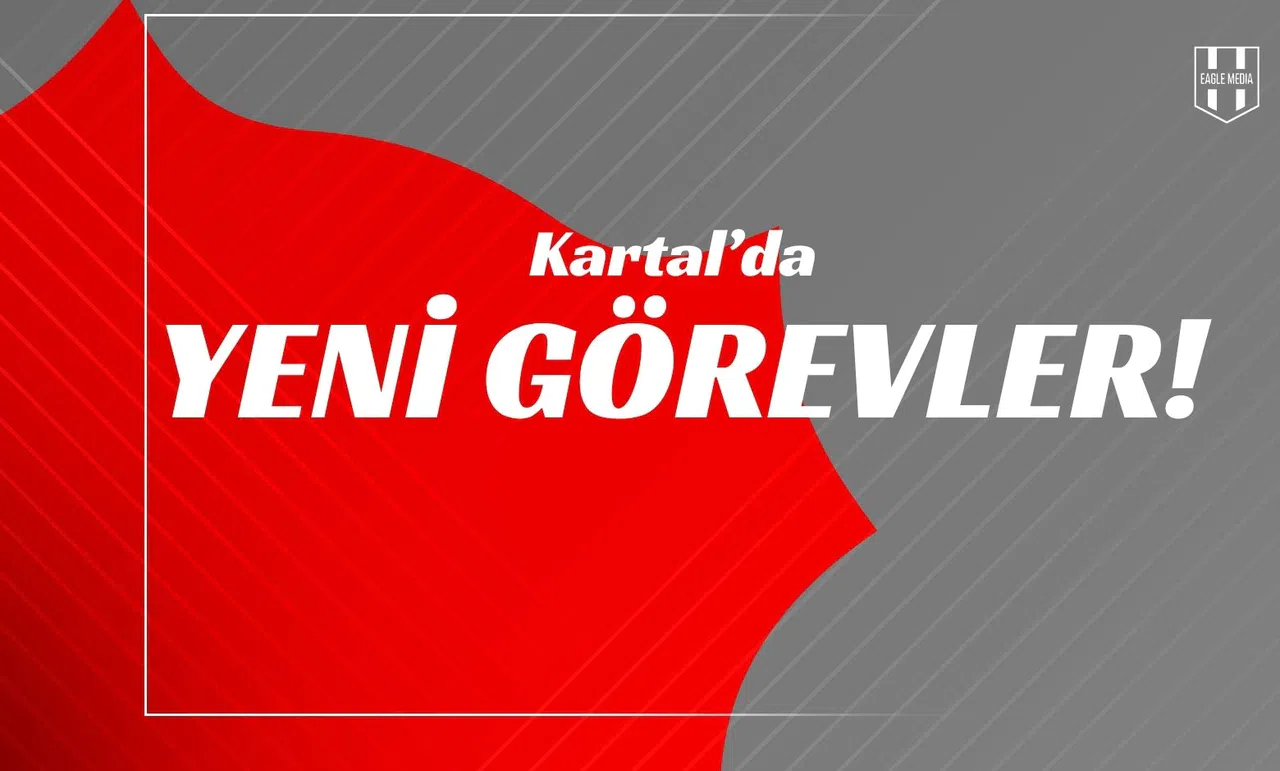 Kartal’da Yeni Görevler!