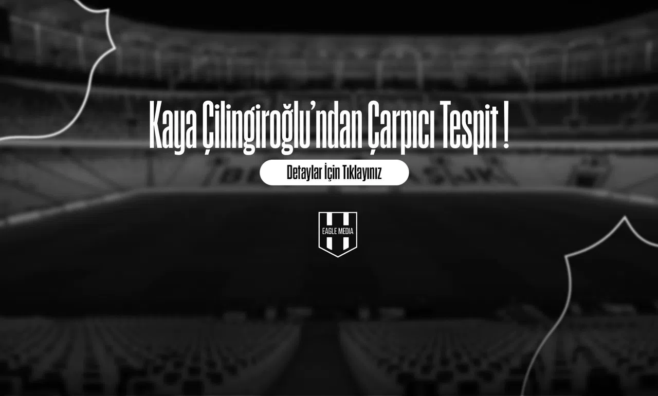 Kaya Çilingiroğlu’ndan Çarpıcı Tespit !